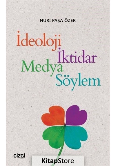 İdeoloji İktidar Medya Söylem - Nuri Paşa Özer - Çizgi Kitabevi