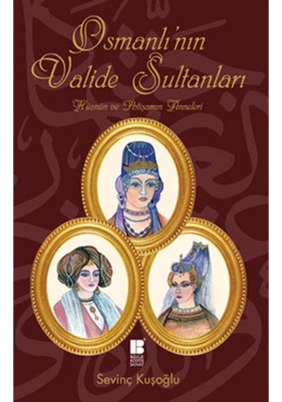 Osmanlı'Nın Valide Sultanları