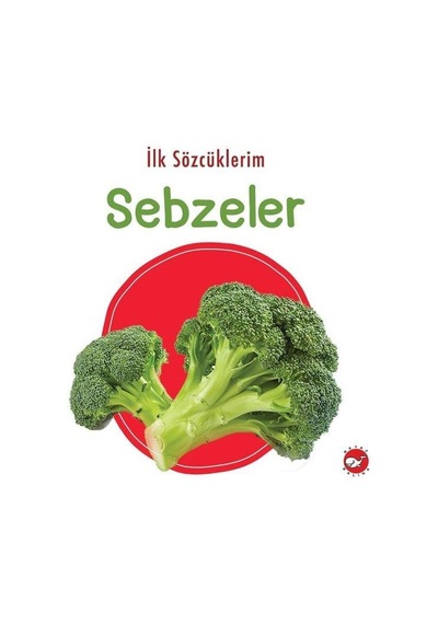 İlk Sözcüklerim - Sebzeler- Beyaz Balina Yayınları