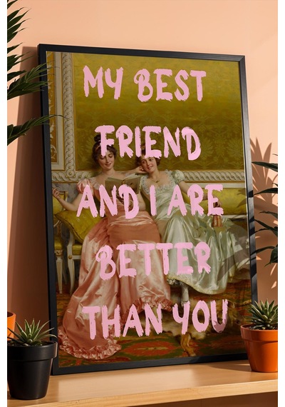 My Best Friend And I Are Better Than You Bff Çerçeveli Tablo En Yakın Arkadaşa Hediye Esprili Sanat Altered Art