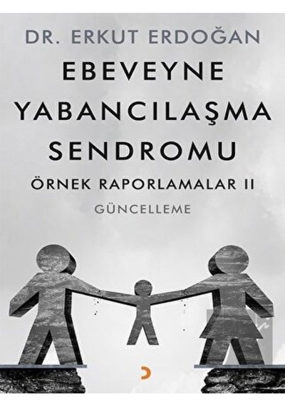 Ebeveyne Yabancılaşma Sendromu - Örnek Raporlamalar 2 - Erkut Erdoğan - Cinius