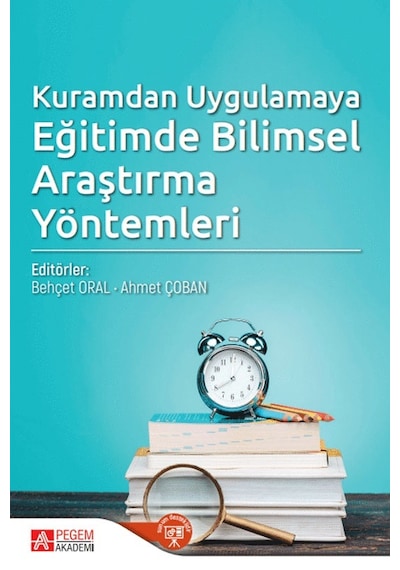 Kuramdan Uygulamaya Eğitimde Bilimsel Araştırma Yöntemleri - Pegem Akademi Yayıncılık