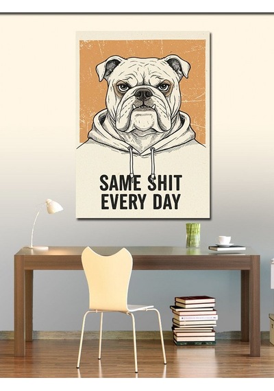Kanvas Tablo Same Shit Every Day Bulldog 50cmx70cm