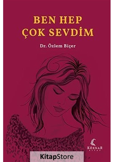 Ben Hep Çok Sevdim / Dr. Özlem Biçer