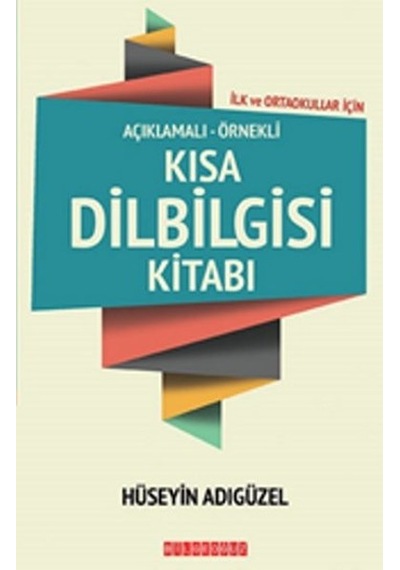 Açıklamalı-Örnekli Kısa Dilbilgisi Kitabı - Hüseyin Adıgüzel - Bilgeoğuz Yayınları