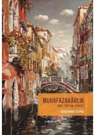 Muhafazakarlık - Bekir Berat Özipek - Liberte