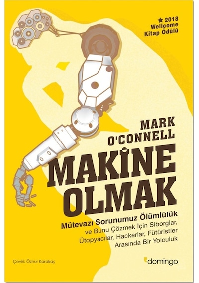 Makine Olmak  - Mark O'Connell  - Domingo Yayınevi