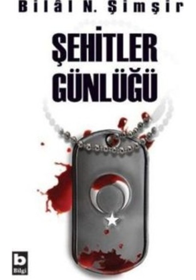 Şehitler Günlüğü - Bilal N. Şimşir - Bilgi Yayınevi