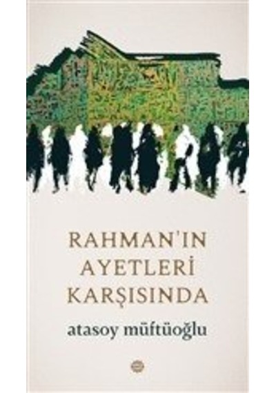 Rahman'ın Ayetleri Karşısında  - Atasoy Müftüoğlu  - Mahya Yayıncılık