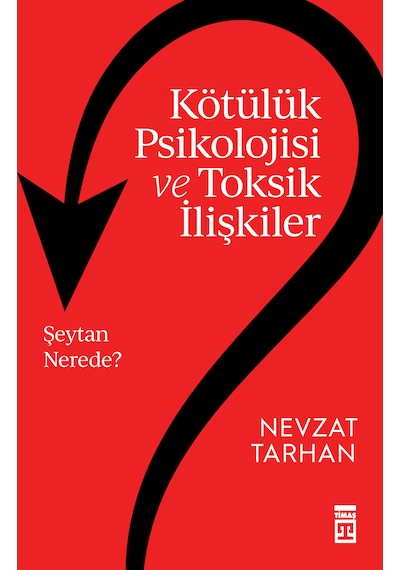 Kötülük Psikolojisi Ve Toksik İlişkiler