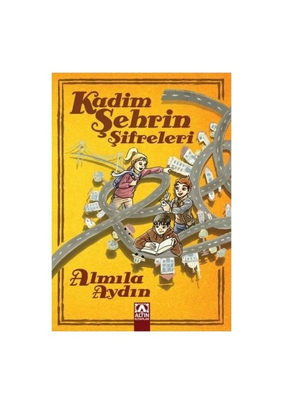 Altın Kitaplar Kadim Şehrin Şifreleri - Almıla Aydın 9 - 12 Yaş Arası Çocuk Romanı
