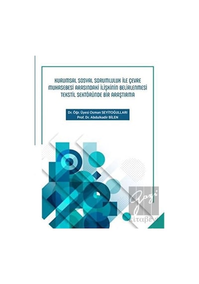 Kurumsal Sosyal Sorumluluk Ile Çevre Muhasebesi Arasındaki Ilişkinin Belirlenmesi Tekstil Sektöründe Bir Araştırma - Sonçağ Yayınları
