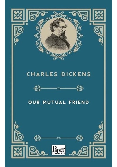 Our Mutual Friend - Charles Dickens - Paper Books