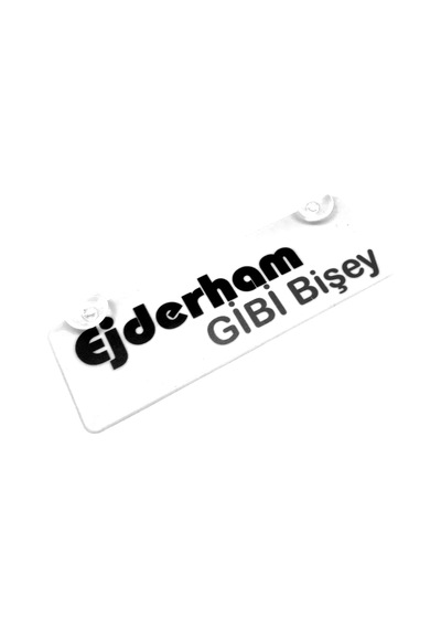Ejderham Gibi Bir Şey Yazılı Sök Tak Dekor Plaka