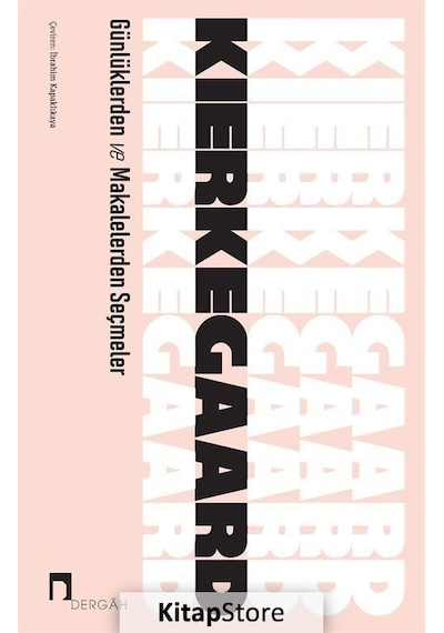 Günlüklerden ve Makalelerden Seçmeler - Soren Kierkegaard - Dergah Yayınları
