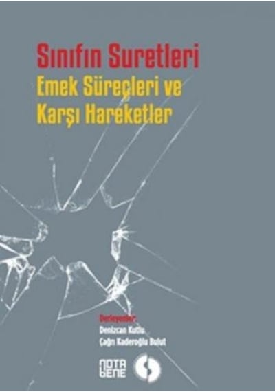 Sınıfın Suretleri-Emek Süreçleri ve Karşı Hareketler- Nota Bene Yayınları