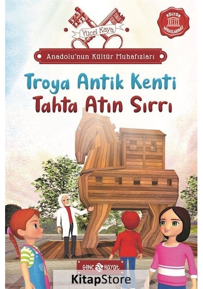Troya Antik Kenti: Tahta Atın Sırrı - Anadolu'nun Kültür Muhafızları 9 - Yücel Kaya - Genç Hayat