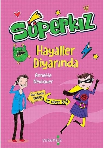 Süperkız-Hayaller Diyarında - Annette Neubauer - Yakamoz Yayınları