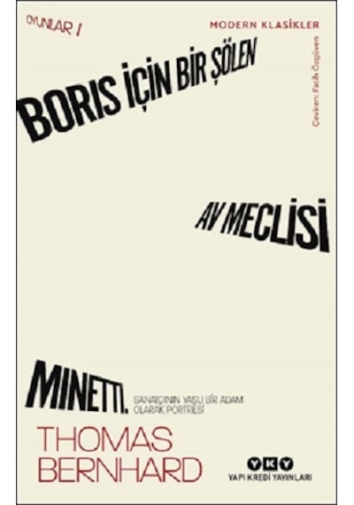 Boris İçin Bir Şölen Av Meclisi Minetti - Oyunlar 1 - Sanatçının Yaşlı Bir Adam Olarak Portresi - Thomas Bernhard - Yapı Kredi Yayınları