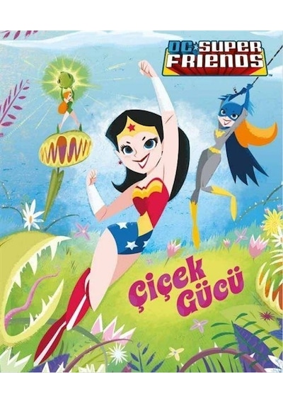 DC Süper Friends - Çiçek Gücü - Courtney Carbone - Beta Kids