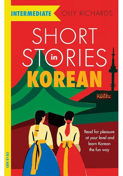 Short Stories İn Korean For Intermediate Learners: Read For Pleasure At Your Level, Expand Your Vocabulary And Learn Korean The Fun Way