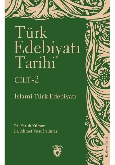 Türk Edebiyatı Tarihi Cilt 2 - İslami Türk Edebiyatı - Ahmet Yusuf Yılmaz - Dorlion Yayınevi