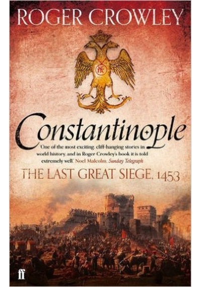 Constantinople: The Last Great Siege 1453 - Roger Crowley - Faber and Faber Paperback
