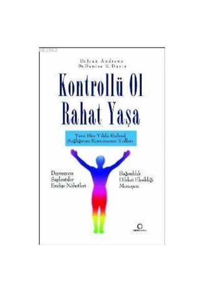 Kontrollü Ol Rahat Yaşa Yeni Bin Yılda Ruhsal Sağlığınızı Koruma