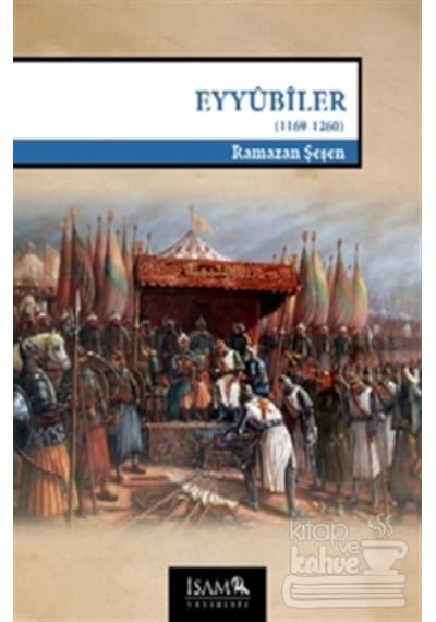 Eyyubiler (1169 1260)/İsam Yayınları/Ramazan Şeşen