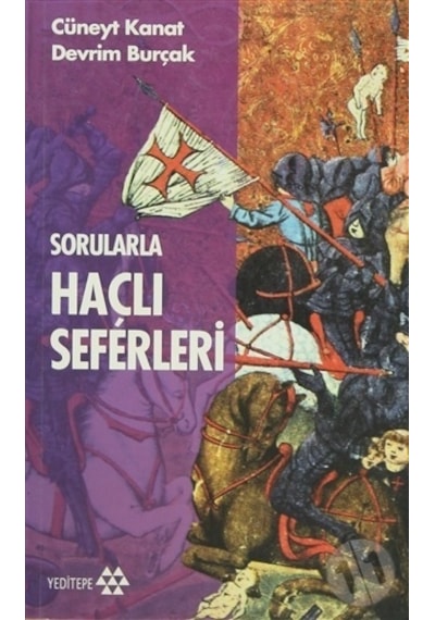 Sorularla Haçlı Seferleri - Devrim Burçak -  Cüneyt Kanat - Yeditepe Yayınevi