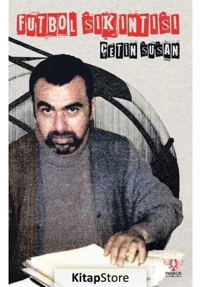 Futbol Sıkıntısı / Çetin Susan