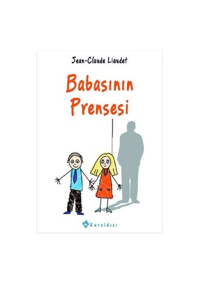 Babasının Prensesi - Jean-Claude Liaudet - Kuraldışı Yayınları