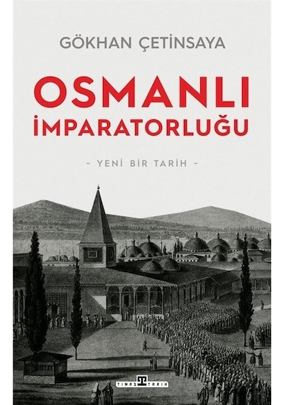 Osmanlı İmparatorluğu: Yeni Bir Tarih / Gökhan Çetinsaya