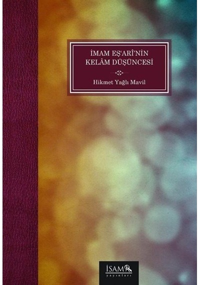 İmam Eşarinin Kelam Düşüncesi - Hikmet Yağlı Mavil - İsam Yayınları