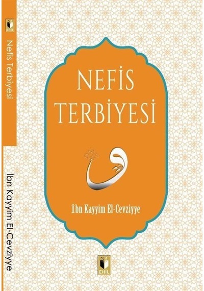 Nefis Terbiyesi - İbn Kayyim el-Cevziyye - Ehil