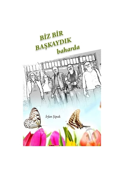 Biz Bir Başkaydık Baharda - İrfan Şipak - Kitap 72 Yayınları