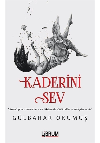 Kaderini Sev - Gülbahar Okumuş - Librum Kitap