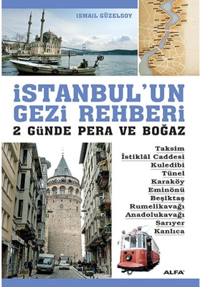 İstanbul'un Gezi Rehberi - 2 Günde Pera ve Boğaz - İsmail Güzelsoy - Alfa Yayıncılık