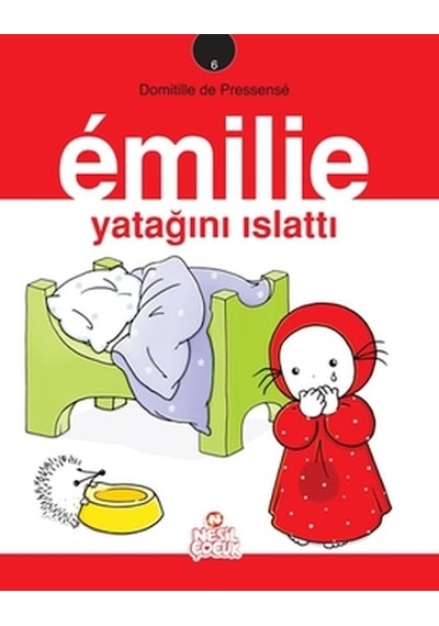 Emilie Yatağını Islattı - Domitille de Pressense - Nesil Çocuk Yayınları