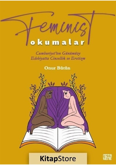 Feminist Okumalar-Cumhuriyet'ten Günümüze Edebiyatta Cinsellik ve Erotizm - Onur Bütün - Nota Bene Yayınları