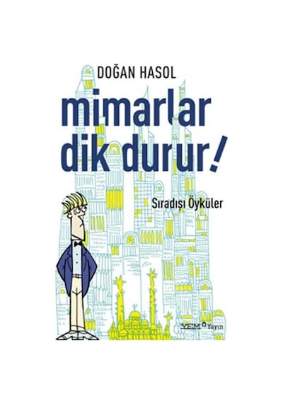Mimarlar Dik Durur! - Doğan Hasol - YEM Yayın