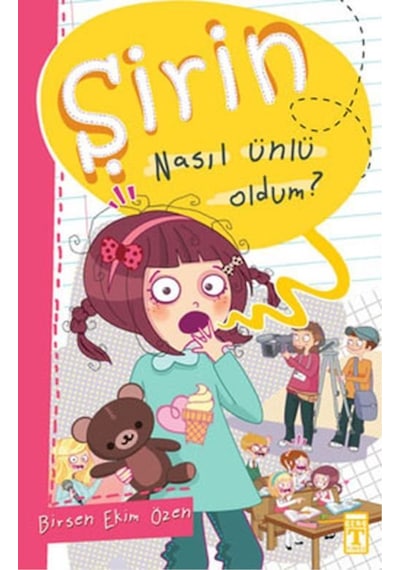 Şirin-Nasıl Ünlü Oldum? - Birsen Ekim Özen - Timaş Çocuk