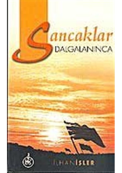 Sancaklar Dalgalanınca / İlhan İşler