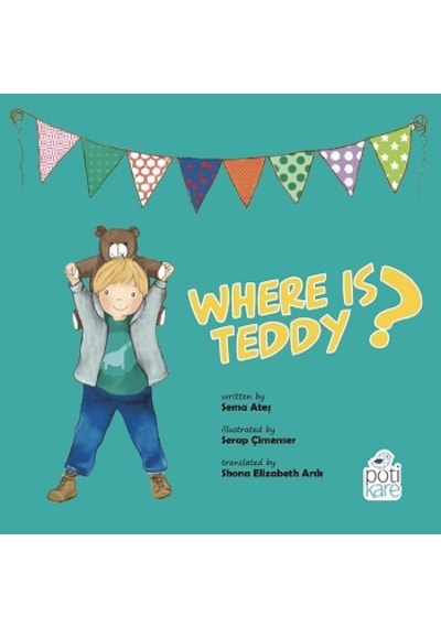Where is Teddy? - Sema Ateş - Pötikare Yayınları