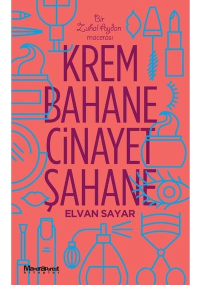 Krem Bahane Cinayet Şahane - Elvan Sayar