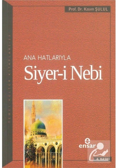 Ana Hatlarıyla Siyer-i Nebi (a.s) / Prof.Dr. Kasım Şulul 9786059519571