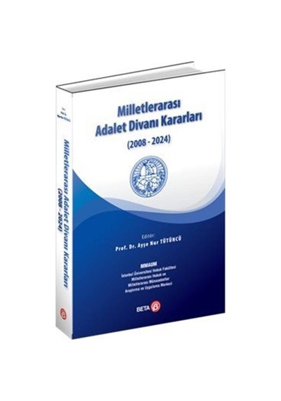 Milletlerarası Adalet Divanı Kararları 2008-2024 / Kolektif