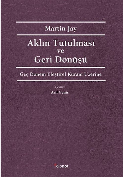 Aklın Tutulması Ve Deri Dönüşü / Martin Jay