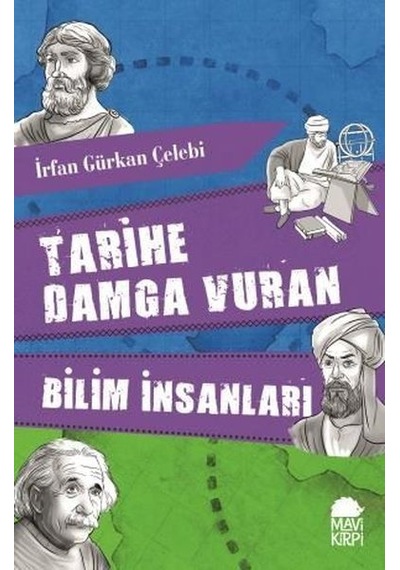 Tarihe Damga Vuran Bilim İnsanları - İrfan Gürkan Çelebi - Mavi Kirpi