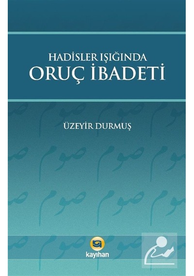 Hadisler Işığında Oruç İbadeti / Üzeyir Durmuş